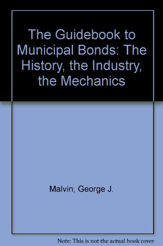 The Guidebook to Municipal Bonds: The History, the Industry, the Mechanics,Used