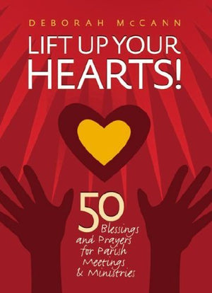 Lift Up Your Hearts!: 50 Blessings And Prayers For Parish Meetings & Ministries,Used