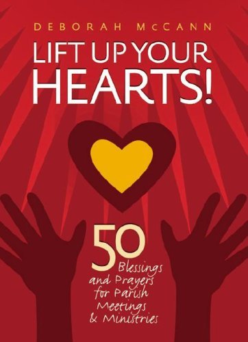 Lift Up Your Hearts!: 50 Blessings And Prayers For Parish Meetings & Ministries,Used