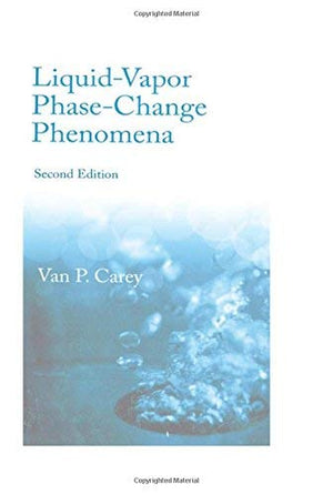 Liquid Vapor Phase Change Phenomena: An Introduction to the Thermophysics of Vaporization and Condensation Processes in Heat Tra,Used