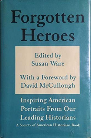 Forgotten Heroes: Inspiring American Portraits from Our Leading Historians,Used