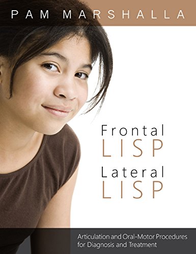 Frontal Lisp, Lateral Lisp: Articulation and Oral Motor Proceedures for Diagnosis and Treatment,Used