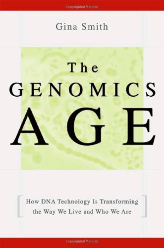 The Genomics Age: How DNA Technology Is Transforming the Way We Live and Who We Are,Used