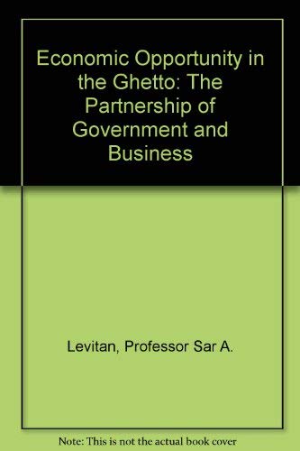 Economic Opportunity in the Ghetto: The Partnership of Government and Business,Used