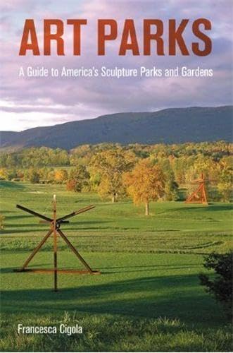 Art Parks: A Tour of America's Sculpture Parks and Gardens,Used
