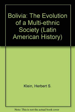 Bolivia: The Evolution of a MultiEthnic Society (Latin American Histories),Used