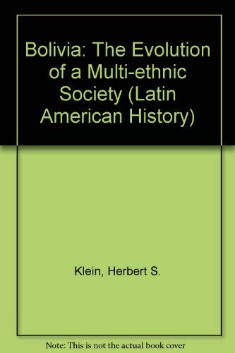 Bolivia: The Evolution of a MultiEthnic Society (Latin American Histories),Used