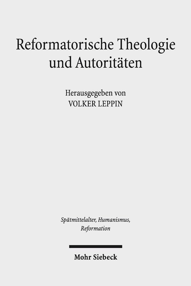 Reformatorische Theologie und Autoritten: Studien zur Genese des Schriftprinzips beim jungen Luther (Spatmittelalter, Humanismus,Used