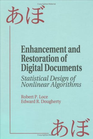Enhancement And Restoration Of Digital Documents: Statistical Design Of Nonlinear Algorithms (Spie Press Monograph Vol. Pm29),Used