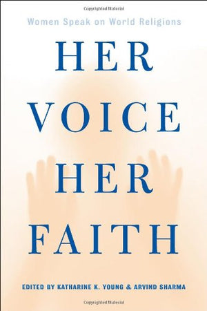 Her Voice, Her Faith: Women Speak On World Religions,New