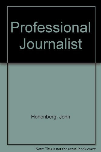 The Professional Journalist: A Guide To The Practices And Principles Of The News Media,Used