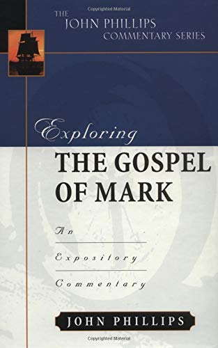 Exploring The Gospel Of Mark (John Phillips Commentary Series),New