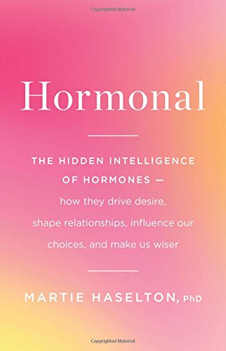 Hormonal: The Hidden Intelligence Of Hormones  How They Drive Desire, Shape Relationships, Influence Our Choices, And Make Us ,Used