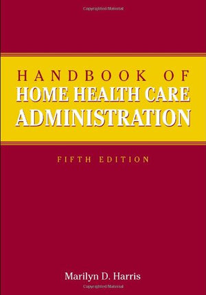 Handbook Of Home Health Care Administration,Used