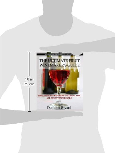 The Ultimate Fruit Winemaker's Guide: The Complete Reference Manual For All Fruit Winemakers (Bacchus Enterprises Winemakers),Used