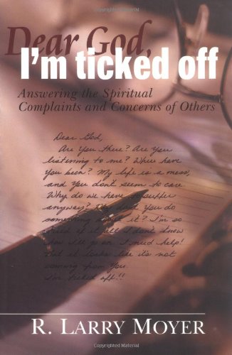 Dear God, Im Ticked Off: Answering the Spiritual Complaints and Concerns of Others,Used