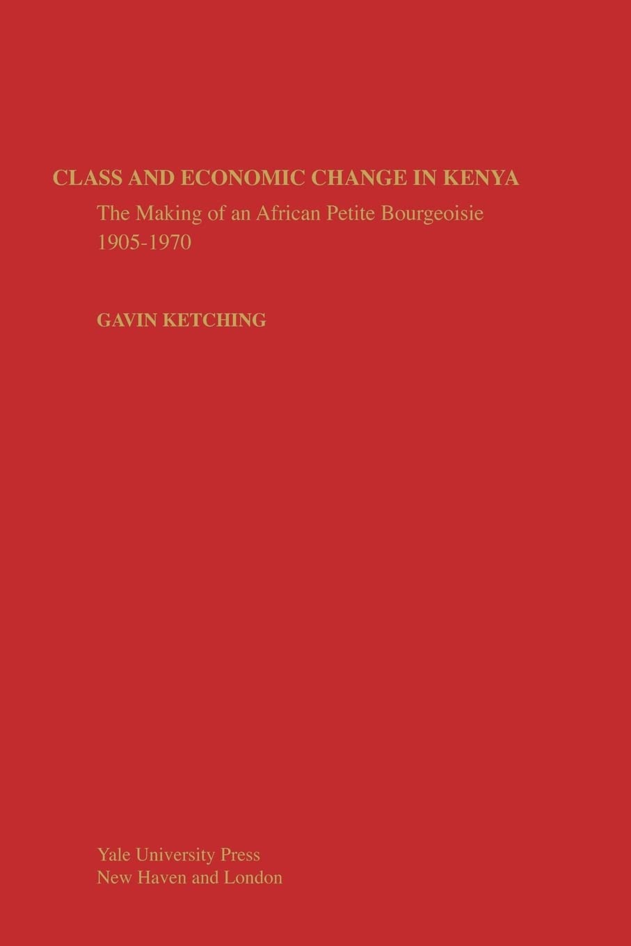 Class and Economic Change in Kenya: The Making of an African PetiteBourgeoisie,Used