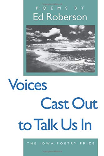 Voices Cast Out To Talk Us In (Iowa Poetry Prize),Used