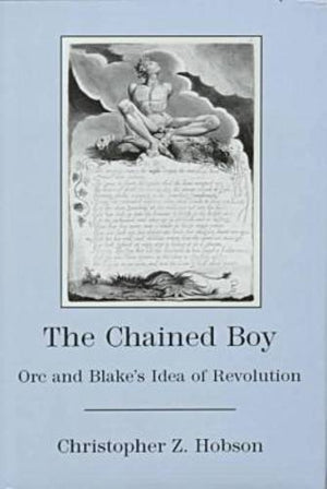 The Chained Boy: Orc and Blake's Idea of Revolution,Used