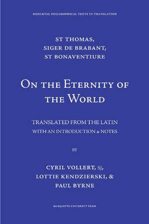 On the Eternity of the World [De Aeternitate Mundi] (Medieval Philosophical Texts in Translation, No. 16),New