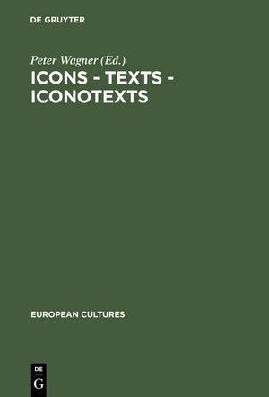 Icons  Texts  Iconotexts: Essays on Ekphrasis and Intermediality (European Cultures, 6),Used