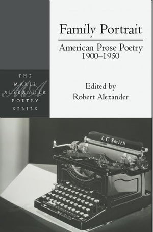 Family Portrait: American Prose Poetry 1900  1950 (Marie Alexander Poetry Series, 16),Used