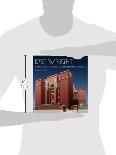 Lost Wright: Frank Lloyd Wright's Vanished Masterpieces,Used