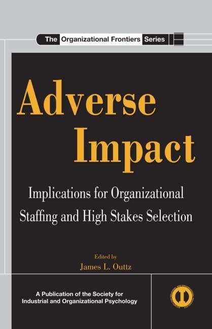 Adverse Impact: Implications For Organizational Staffing And High Stakes Selection,Used