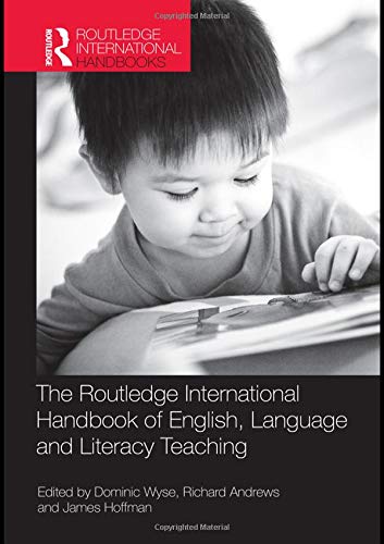 The Routledge International Handbook Of English, Language And Literacy Teaching (Routledge International Handbooks Of Education)