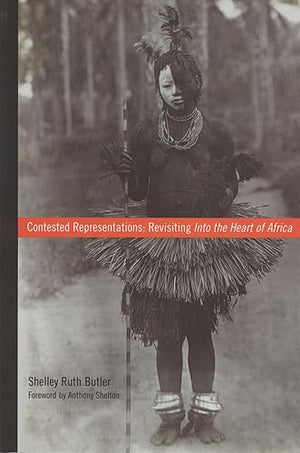 Contested Representations: Revisiting Into The Heart Of Africa (Teaching Culture: Utp Ethnographies For The Classroom)
