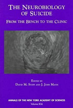The Neurobiology of Suicide: From the Bench to the Clinic (Annals of the New York Academy of Sciences),Used
