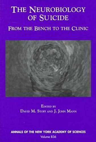 The Neurobiology of Suicide: From the Bench to the Clinic (Annals of the New York Academy of Sciences),Used