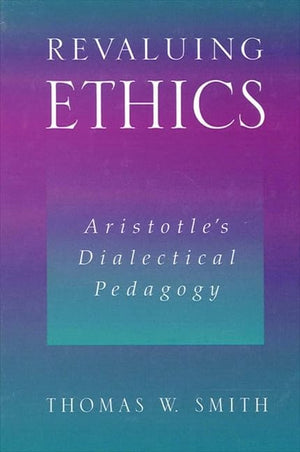 Revaluing Ethics: Aristotle's Dialectical Pedagogy (Suny Series in Ancient Greek Philosophy),Used