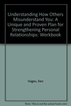 Understanding How Others Misunderstand You (Work Book),Used