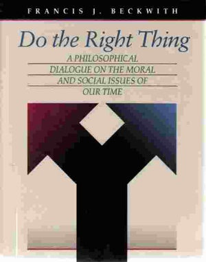 Do the Right Thing: A Philosophical Dialogue on the Moral and Social Issues of Our Time (Jones and Bartlett Series in Philosophy,Used