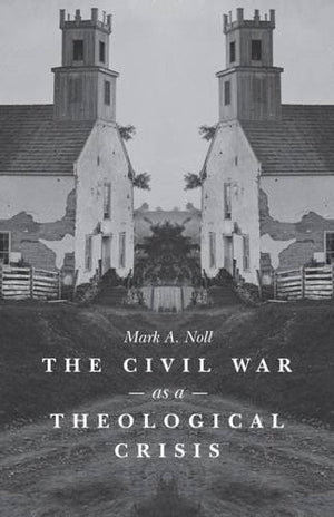 The Civil War as a Theological Crisis (The Steven and Janice Brose Lectures in the Civil War Era),Used