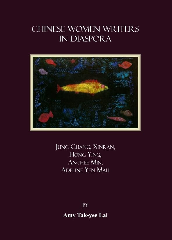Chinese Women Writers in Diaspora: Jung Chang, Xinran, Hong Ying, Anchee Min, Adeline Yen Mah,Used