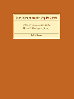 The Index of Middle English Prose Handlist I: Manuscripts in the Henry E. Huntington Library (Index of Middle English Prose, 1) ,Used