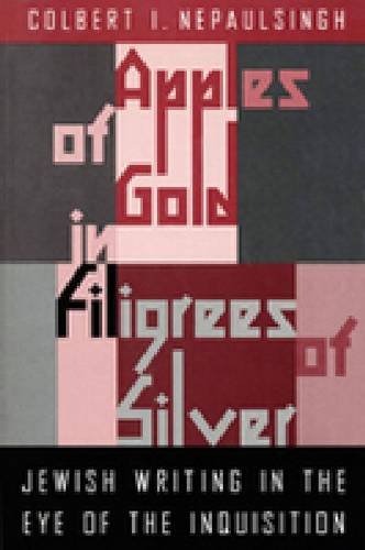 Apples of Gold in Filigrees of Silver: Jewish Writing in the Eye of the Inquisition (New Perspectives : Jewish Life and Thought),Used