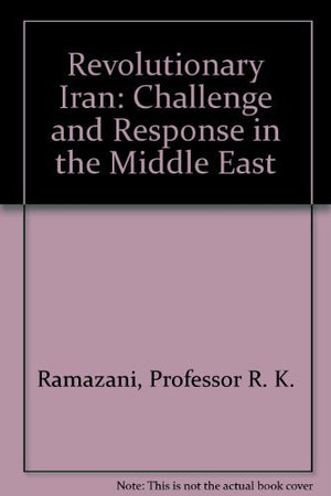 Revolutionary Iran: Challenge and Response in the Middle East,Used