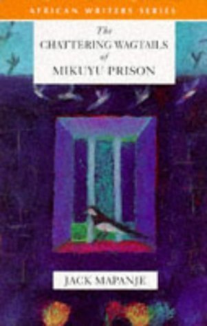 The Chattering Wagtails of Mikuyu Prison (African Writers Series),Used