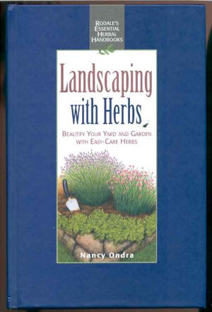 Landscaping With Herbs: Beautify Your Yard and Garden With EasyCare Herbs (Rodale's Essential Herbal Handbooks),Used