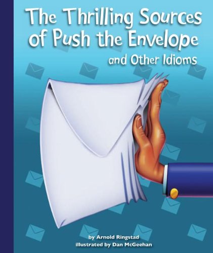 The Thrilling Sources Of Push The Envelope And Other Idioms,Used