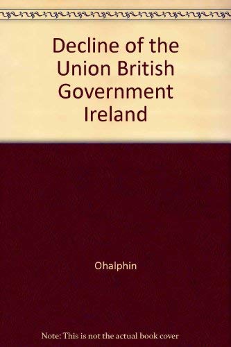 The Decline of the Union: British Government in Ireland, 18921920,Used