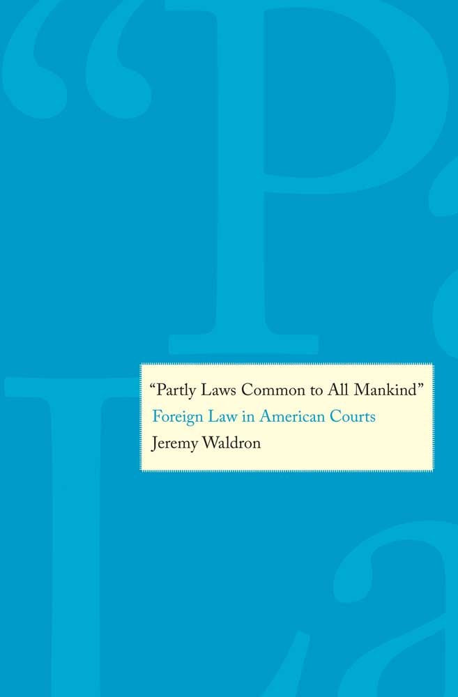 Partly Laws Common to All Mankind': Foreign Law in American Courts,Used