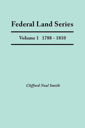 Federal Land Series. A Calendar Of Archival Materials On The Land Patents Issued By The United States Government, With Subject, ,Used