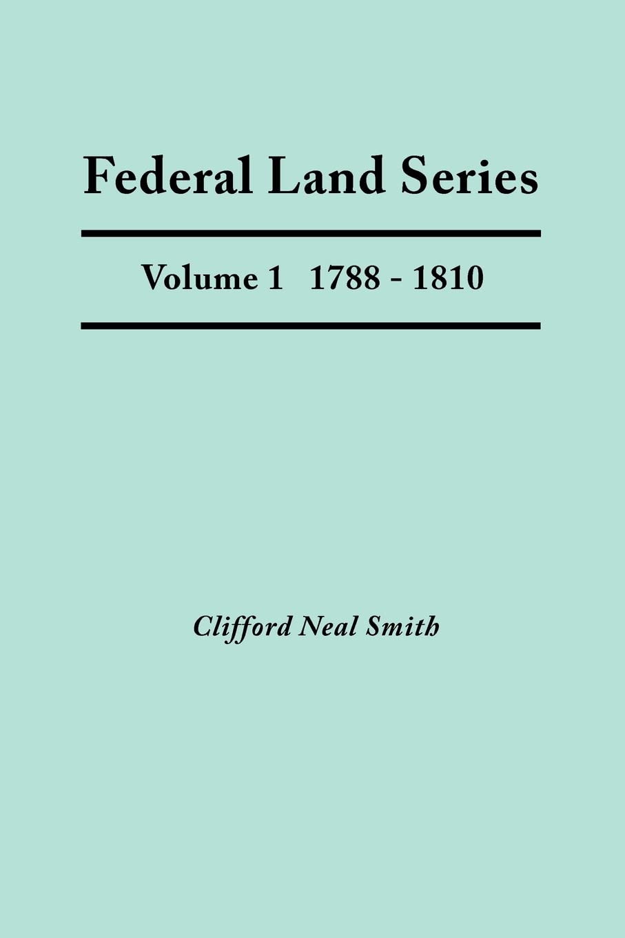 Federal Land Series. A Calendar Of Archival Materials On The Land Patents Issued By The United States Government, With Subject, ,Used