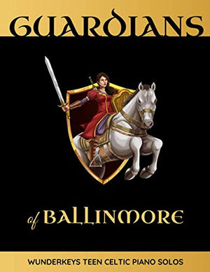 Guardians of Ballinmore: WunderKeys Teen Celtic Piano Solos,Used