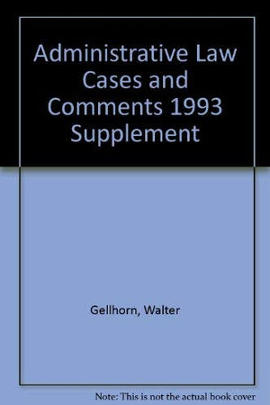 Administrative Law Cases and Comments 1993 Supplement,Used