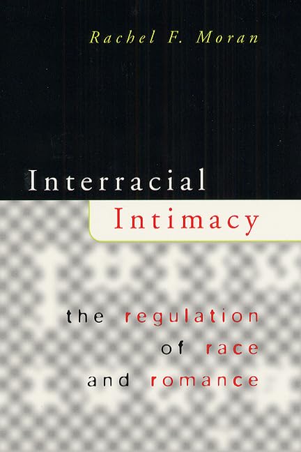 Interracial Intimacy: The Regulation of Race and Romance,Used